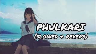 PHULKARI 🖤💝🥰 ॥Slowed and Reverb॥ Lofi Song [upl. by Celinda]