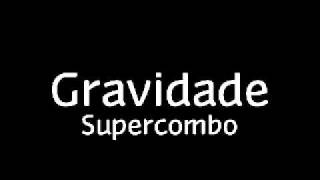 Supercombo  Gravidade [upl. by Sema]