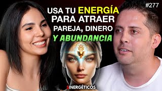 Cómo usar tu ENERGÍA para atraer ABUNDANCIA DINERO amp PAREJA  HARU ESCARCEGA  277 SINERGÉTICOS [upl. by Annavaj771]