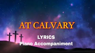 At Calvary  Piano  Lyrics  Hymnals  Accompaniment [upl. by Deck65]