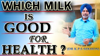 Which milk is good for health  By Dr KPS Sekhon  Patiala  milk benefits and side effects दूध [upl. by Eustasius733]