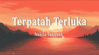 Nabila Taqiyyah  TERPATAH TERLUKA Lirik [upl. by Athene]