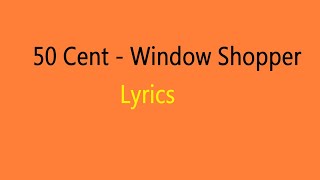 50 Cent  Window Shopper lyrics [upl. by Cecilio]