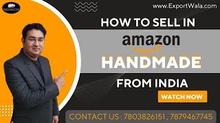 How to Sell in Amazon Handmade USA from India  ExportWala  Hindi [upl. by Soisatsana998]