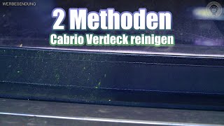 2 Methoden um das Cabrioverdeck zu reinigen  AUTOLACKAFFEN [upl. by Akiam]