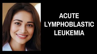 Acute Lymphoblastic Leukemia [upl. by Cardon]