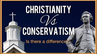 Christianity vs Conservatism [upl. by Lepley]