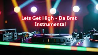 Lets get High Da Brat Instrumental [upl. by Lejna]