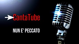 Cantatube  NUN E PECCATO  karaoke [upl. by Concordia]