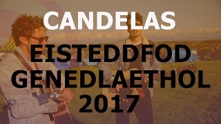 Candelas  Eisteddfod Genedlaethol 2017  Ddoe Heddiw a ‘Fory [upl. by Anairam]