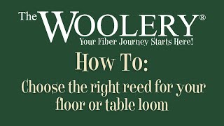 How to Choose a Reed for your Floor or Table Loom [upl. by Armin722]