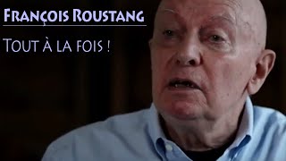 François ROUSTANG  tout à la fois [upl. by Ecirtel]