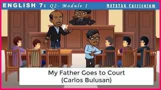 My Father Goes to Court ӏӏ ENGLISH 7 ӏӏ QUARTER 2 MODULE 1 [upl. by Eijneb]