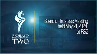 Richland School District Two Board of Trustees Meeting  May 21 2024 at R2i2 [upl. by Nnylatsyrc207]