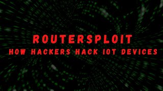 ROUTERSPLOIT  HOW HACKERS HACK IOT DEVICES [upl. by Ennaeiluj352]