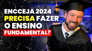 ENCCEJA 2024 precisa fazer o Ensino Fundamental [upl. by Noreik]