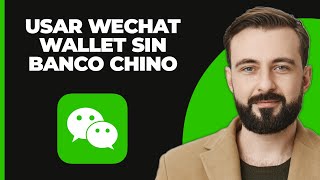 Cómo Usar la Billetera de WeChat Sin Cuenta Bancaria China 2024 [upl. by Ecilahc735]