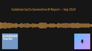 Goldman Sachs Generative AI Podcast — Sep 2024 [upl. by Kimmie324]