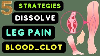 How To Dissolve Blood Clots In Legs Naturally  Top Strategies That Dissolve Leg Pain Blood Clot [upl. by Mansfield]