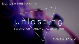 unlasting  LiSA Instrumental Synth Remix  Remastered Sword Art Online War of Underworld ED1 [upl. by Stanfill]