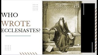 Who Wrote Ecclesiastes [upl. by Rabkin]