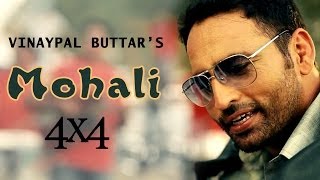 Mohali Vinaypal Buttar Official Video HD 4x4 [upl. by Hnaht550]