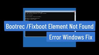 BOOTREC  FIXBOOT Element Not Found Error Windows Fix [upl. by Etienne]