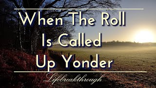 When The Roll Is Called Up Yonder Hymns Of Faith Country Gospel Music of Lifebreakthrough [upl. by Akinaj]