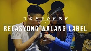 Unspoken Rules quotRelasyong Walang Labelquot [upl. by Nuoras]