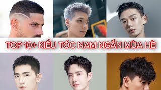 Top 10 Kiểu Tóc Nam Ngắn Mới Nhất Cho Mùa Hè [upl. by Aiclef330]