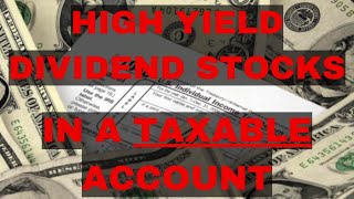 Why I Invest in High Yield Dividend Stocks in a TAXABLE Account [upl. by Rehpretsirhc]