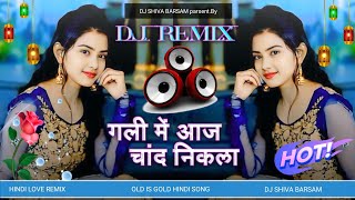 Gali Mein Aaj Chand Nikla  Hindi Dj Song  Hard JBL Song  Romentic Hindi Love Song  Dj Remix [upl. by Aroz675]