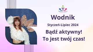 WODNIK STYCZENLIPIEC 2024 BADZ AKTYWNY TO JEST TWOJ CZAS wodnik2024 horoskop2024 znakizodiaku [upl. by Dine]