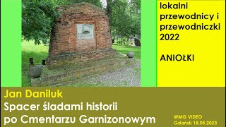 Aniołki Spacer śladami historii po Cmentarzu Garnizonowym Jan Daniluk  20230518 [upl. by Aneda]