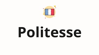 How to pronounce Politesse [upl. by Ellerad]