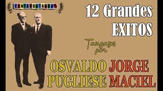 OSVALDO PUGLIESE  JORGE MACIEL  12 GRANDES EXITOS  19541966 por Cantando Tangos [upl. by Annahvas]