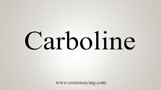 How To Say Carboline [upl. by Shay]