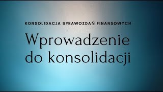 Wstęp do konsolidacji cz 1 [upl. by Naejarual]