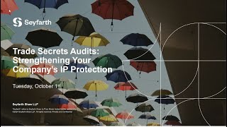 Seyfarth Webinar Trade Secrets Audits Strengthening Your Company’s IP Protection  October 1 2024 [upl. by Eisdnyl]