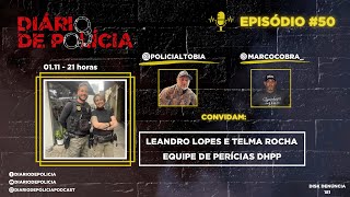 Leandro Lopes e Telma Rocha  Equipe de perícias DHPP  Diário de Polícia 50 [upl. by Donelu779]