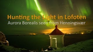 Hunting the Light  The Northern Light in Henningsvær Lofoten Islands Aurora Borealis in Norway [upl. by Barina]