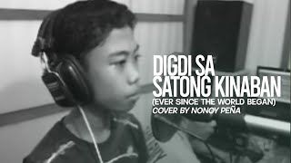 Digdi Sa Satong Kinaban Ever Since The World Began Cover by Nonoy Peña [upl. by Amalea809]