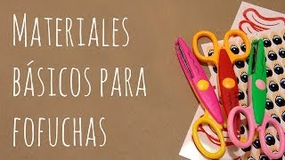 Materiales básicos para hacer fofuchas [upl. by Odradlig]