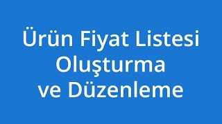 Ürün Fiyat Listesi Oluşturma ve Düzenleme [upl. by Asirehc259]