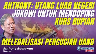 Anthony Budiawan Utang Luar Negeri Jokowi Untuk Mendoping Kurs Rupiah Melegalisasi Pencucian Uang [upl. by Marylee]