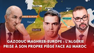 Gazoduc MaghrebEurope  L’Algérie prise à son propre piège face au Maroc [upl. by Cirdes]