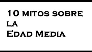 10 mitos sobre la Edad Media [upl. by Haymo]