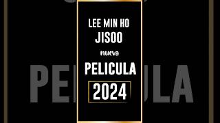 LEE MIN HO y JISSO de BLACKPINK en Nueva Película quotLector Omniscientequot 2024 [upl. by Susie309]