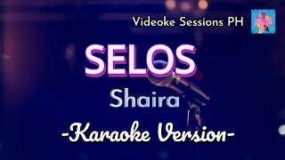 Selos  Shaira karaoke version [upl. by Ymas]