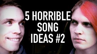 5 Horrible Song Ideas 2 feat Boyinaband [upl. by Bilat]